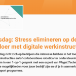 Adviesdag: Stress elimineren op de werkvloer met digitale werkinstructies